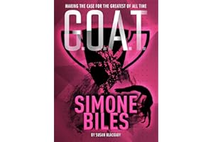 G.O.A.T. - Simone Biles: Making the Case for the Greatest of All Time (Volume 3)