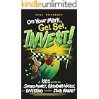 On Your Mark, Get Set, INVEST: A Kid's Guide to Saving Money, Spending Wisely, and Investing in the Stock Market (Invest Now 