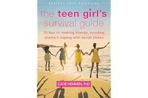 The Teen Girl's Survival Guide: Ten Tips for Making Friends, Avoiding Drama, and Coping with Social Stress (The Instant Help 