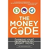 The Money Code: Improve Your Entire Financial Life Right Now