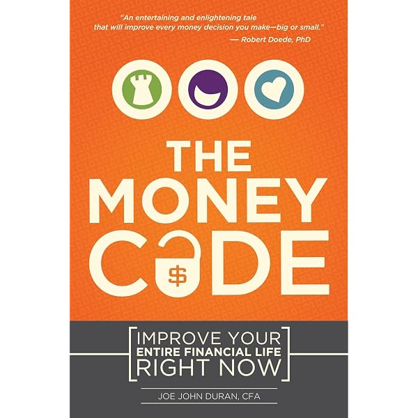 The Money Code: Improve Your Entire Financial Life Right Now: Joe