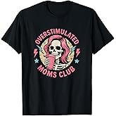 Overstimulated Moms Club Neurodivergent Mom Mental Health T-Shirt