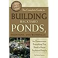 The Complete Guide to Building Backyard Ponds, Fountains, and Waterfalls for Homeowners Everything You Need to Know Explained Simply (Back to Basics Building)