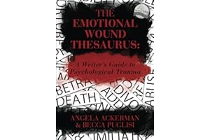The Emotional Wound Thesaurus: A Writer's Guide to Psychological Trauma