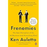 Frenemies: The Epic Disruption of the Ad Business (and Everything Else)