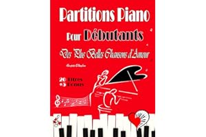 20 PARTITIONS PIANO pour Débutants - Des Plus Belles Chansons d'Amour: Partitions piano faciles en version simplifiées dans u