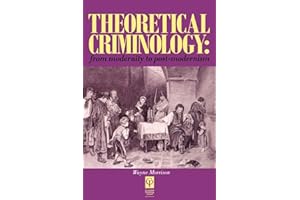 Theoretical Criminology : From Modernity to Post-Modernism
