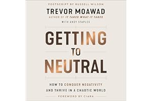Getting to Neutral: How to Conquer Negativity and Thrive in a Chaotic World