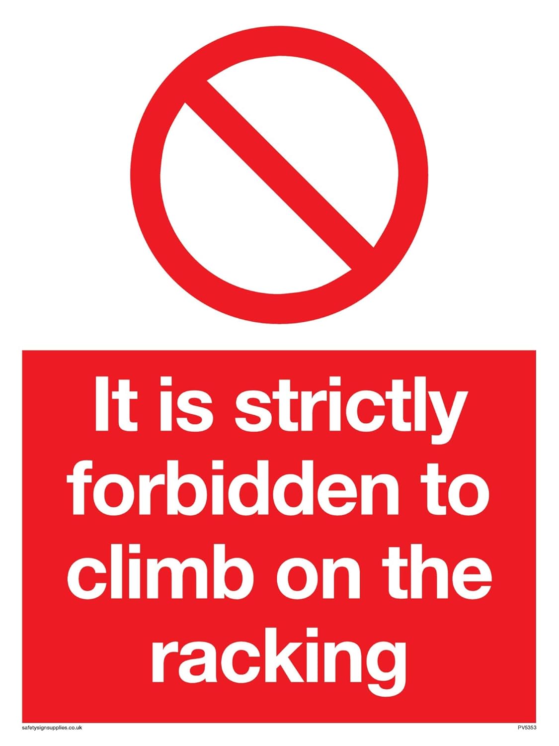 Viking Signs PV5353-A5P-1M”It Is Strictly Forbidden To Climb On Racking ...