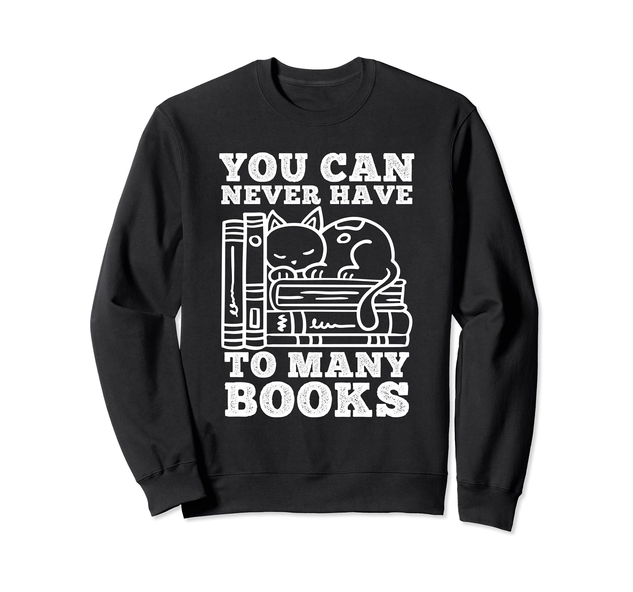 You Can Never Have Many Books Cute For Cat And Book Lovers Sweatshirt