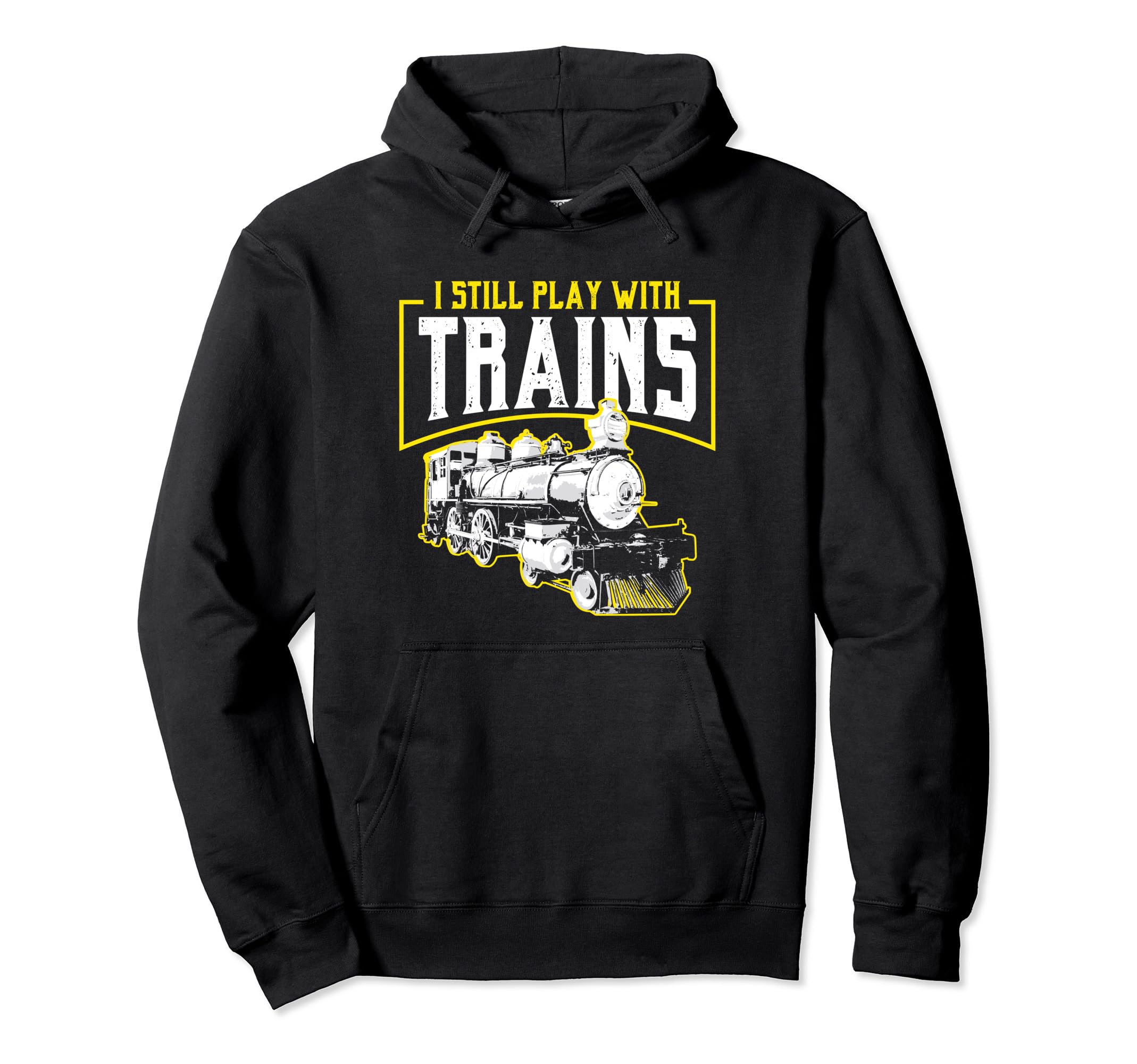 Locomotive Engineer I Still Play With Trains Train Driver Pullover Hoodie
