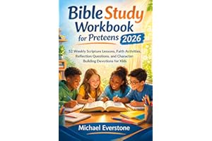 Bible Study Workbook for Preteens 2026: 52 Weekly Scriptures Lessons, Faith Activities, Reflection Questions,and Character-Bu