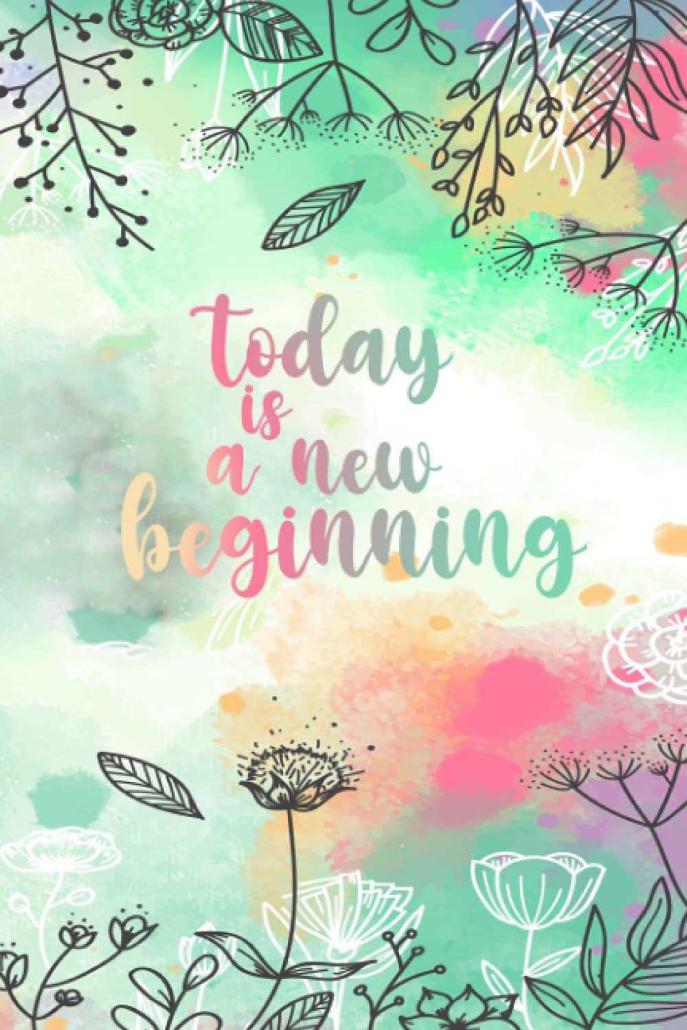 today is new beginning: Lined Notebook / Journal Gift, 120 Pages - 6"x 9" Soft Cover matte finish.