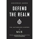 Defend the Realm: The Authorized History of MI5