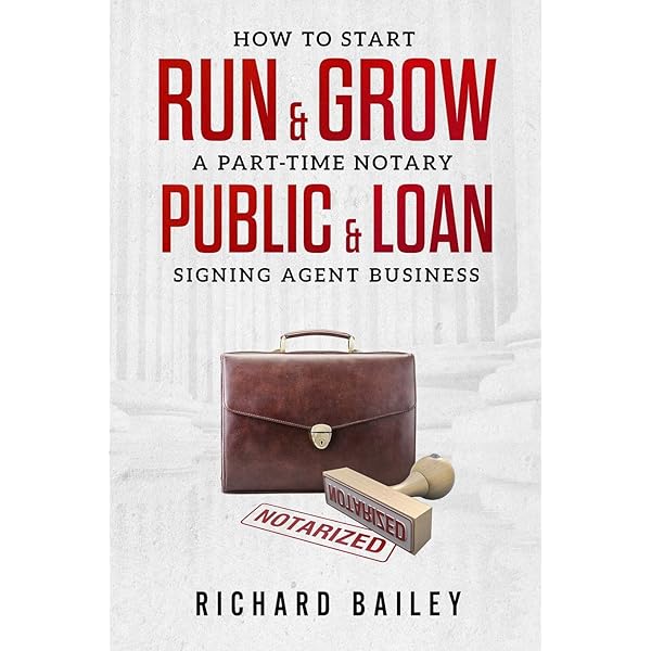 How To Start Run Grow A Part Time Notary Public Loan Signing Agent Business Diy Startup Guide For All 50 States Dc Bailey Richard 9781725157668 Amazon Com Books