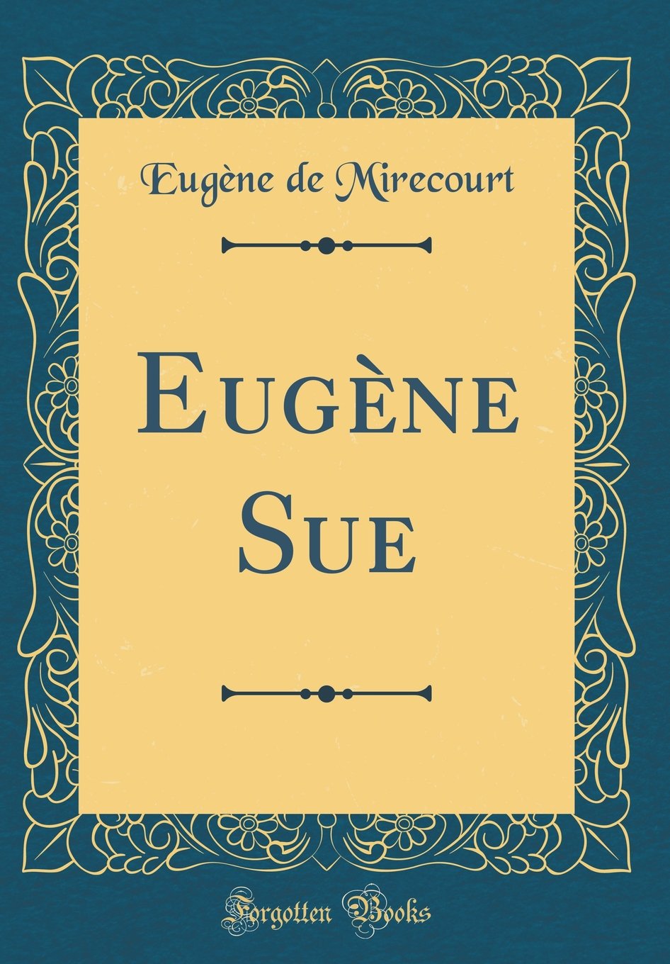 Eugene Sue Classic Reprint French Edition Mirecourt Eugene De Amazon Com Books