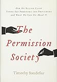 The Permission Society: How the Ruling Class Turns Our Freedoms into Privileges and What We Can Do About It