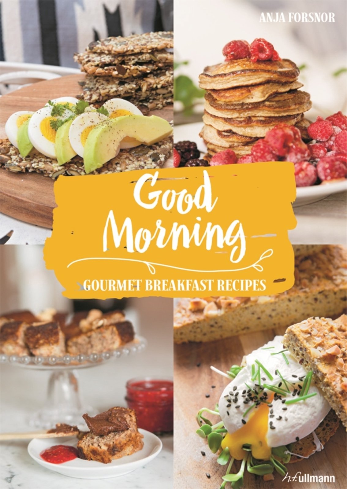 Good Morning Gourmet Breakfast Recipes Anja Forsnor