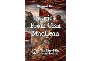 Stories From Clan MacLean: 15 Tales That Shaped The MacLeans and Scotland