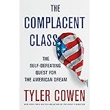 The Complacent Class: The Self-Defeating Quest for the American Dream