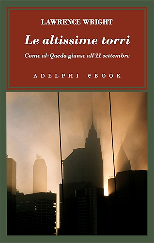 Download Le altissime torri: Come al-Qaeda giunse all’11 settembre (Italian Edition) PDF