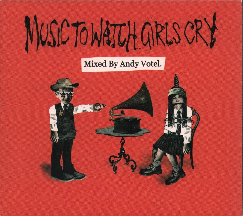 Music to Watch Girls Cry: Mixed By Andy Votel