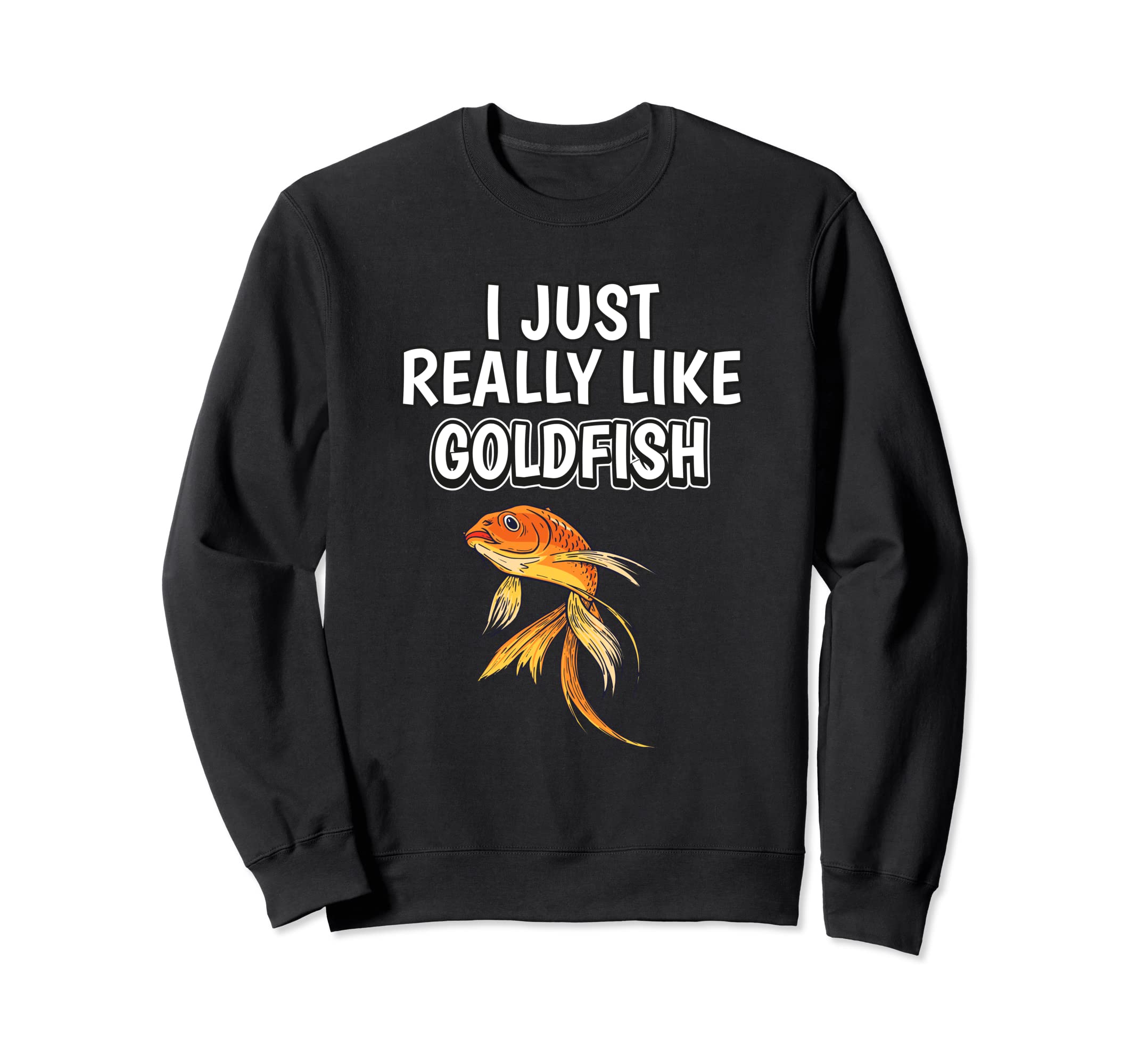 Fish Quote I Just Really Like Goldfish Clothes Goldfish Sweatshirt