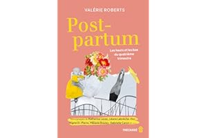 Post-partum: Les hauts et les bas du quatrième trimestre (PARENTALITÉ) (French Edition)