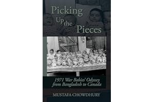 Picking Up the Pieces: 1971 War Babies’ Odyssey from Bangladesh to Canada