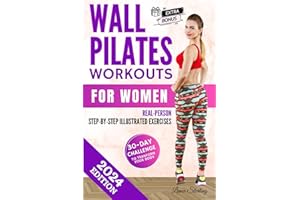 Wall Pilates Workouts for Women: Transform Your Body wherever you are: Unlock the Power of Wall Pilates for Lasting Strength,