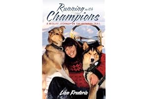Running with Champions: A Midlife Journey on the Iditarod Trail