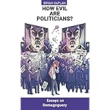 How Evil Are Politicians?: Essays on Demagoguery