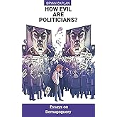 How Evil Are Politicians?: Essays on Demagoguery
