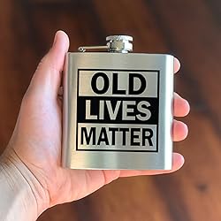 OLD LIVES MATTER | Damn Fine Hip Flask | 6oz