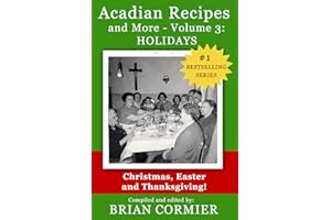 Acadian Recipes and More: Volume 3: Holidays