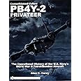 Consolidated-Vultee PB4Y-2 Privateer: The Operational History of the U.S. Navy’sWorld War II Patrol/Bomber Aircraft