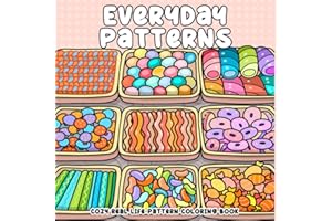 Everyday Patterns, Cozy Real Life Pattern Coloring Book For Adults, Teens, Kids: Daily Things That Become Charming Arts, Comf