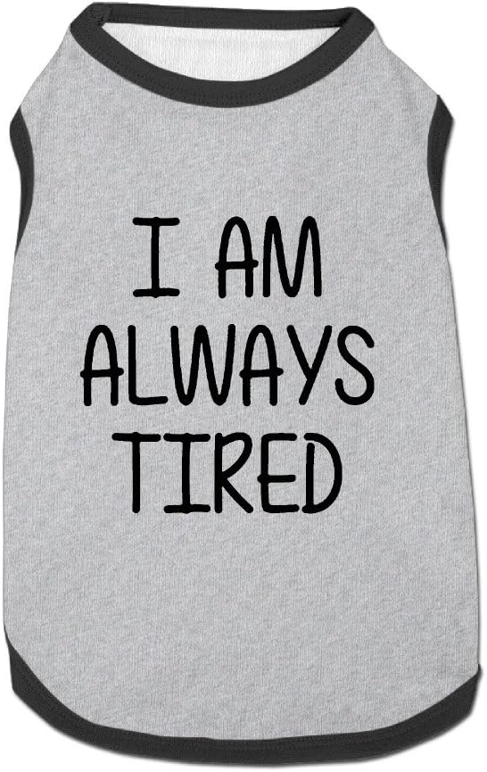 Dog's I Am Always Tired Tumblr Dog Clothes