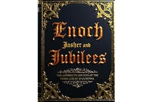 Enoch Jasher and Jubilees (Annotated): The Complete Edition of the Three Great Apocrypha. with Commentary, Diagrams and Theological Insights