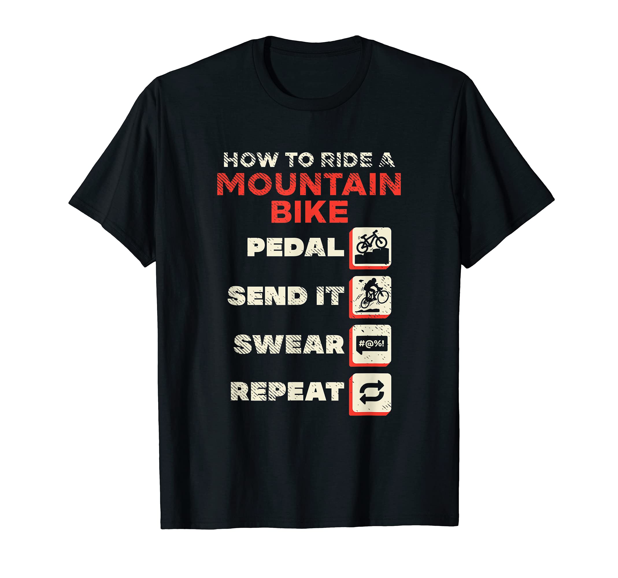 How To Ride A Mountainbike - Pedal Send It Swear Repeat T-Shirt