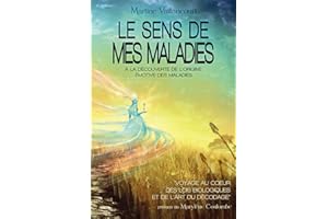 Le sens de mes maladies: À la découverte de l'origine émotive des maladies