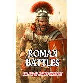 Roman Battles : The Art of Roman Warfare