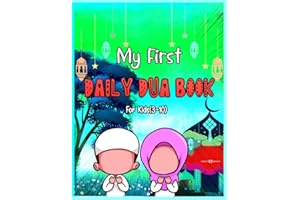 My First Daily Dua Book For Kids (3-10): Dua Book With English Translation Basic Duas For Muslim Kid Prayers And Supplications Islam From Quran And ... Success Islamic Duaa Essential Guide Children