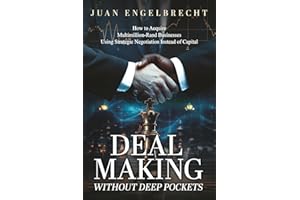 Deal Making without Deep Pockets: How to Acquire Multimillion-Rand Businesses using Strategic Negotiation Instead of Capital.