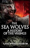 The Sea Wolves: A History of the Vikings
