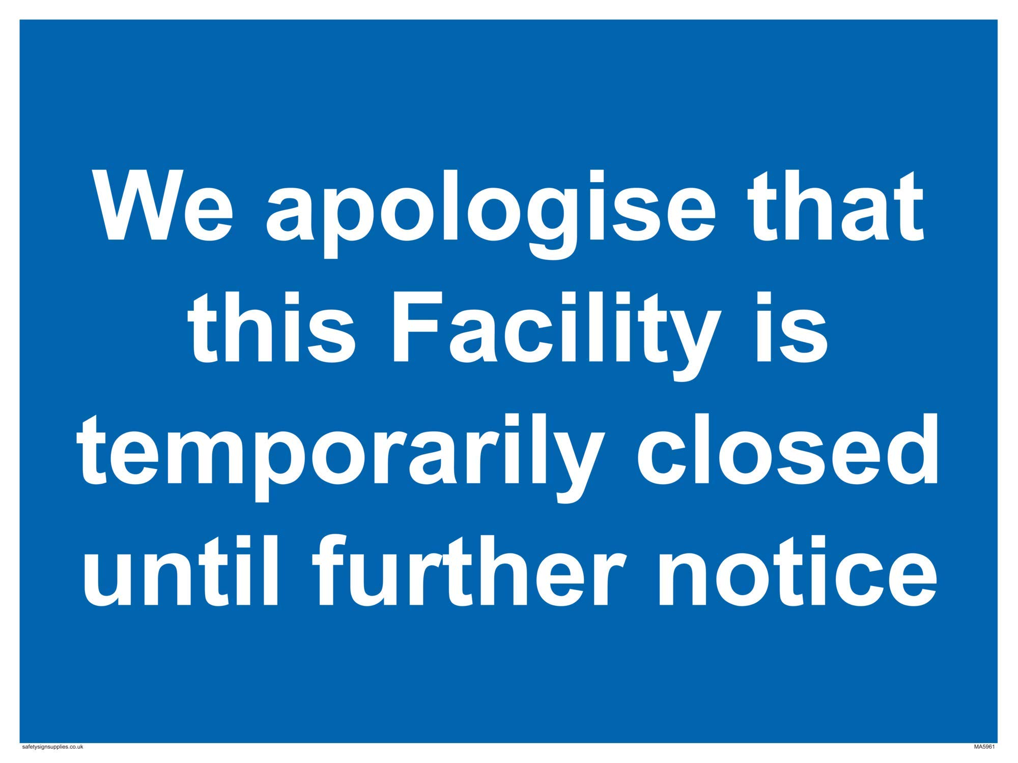 We apologise that this Facility is temporarily closed until further notice sign - Plastic Rigid 3mm