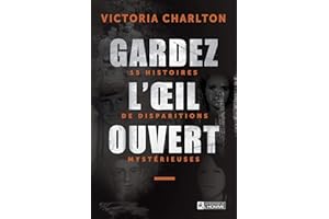 Gardez l'oeil ouvert: 15 histoires de disparitions mystérieuses (NON CLASSE) (French Edition)