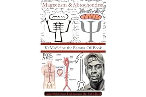 Kemetic Naturopathy: Magnetism & Mitochondria: KeMedicine the Batana Oil Book