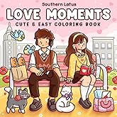 Love Moments: Coloring Book for Adults and Teens with Sweet and Cozy Scenes of Love and Daily Activities for Relaxation and S