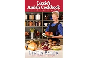 Lizzie's Amish Cookbook: Favorite Recipes From Three Generations Of Amish Cooks!